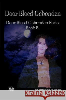 Door Bloed Gebonden: Door Bloed Gebonden Serie Boek 5 Rk Melton, Amy Blankenship, Angelique Hofland 9788893981736 Tektime