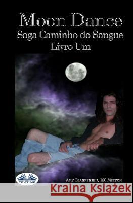 Moon Dance (Caminho do Sangue Livro Um) Rk Melton, Amy Blankenship, Wlad Formiga 9788893983365 Tektime