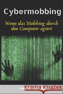 Cybermobbing: Wenn das Mobbing durch den Computer agiert Luigi Ambrosio                           Juan Moises de la Serna 9788893984898 Tektime