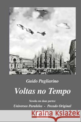 Voltas no Tempo: Novela em duas partes: Universos Paralelos - Pecado Original Guido Pagliarino, Claudionor Ritondale 9788893987097 Tektime