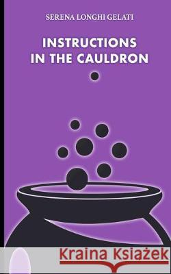 Instructions in the Cauldron Serena Longhi Gelati, Valentina Giglio 9788893987653