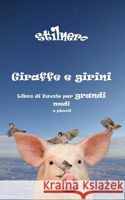 Giraffe e girini: Libro di favole per grandi medi e piccoli Stilnero 9788894017014 Stilnero