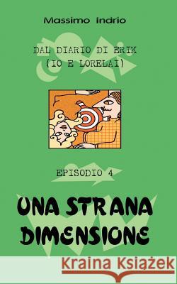 Una strana dimensione Indrio, Massimo 9788894030402 Massimo Indrio