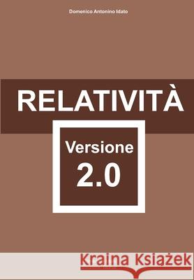 Relatività Versione 2.0 Idato, Domenico Antonino 9788894062359 Domenico Idato - Edizioni Taurus