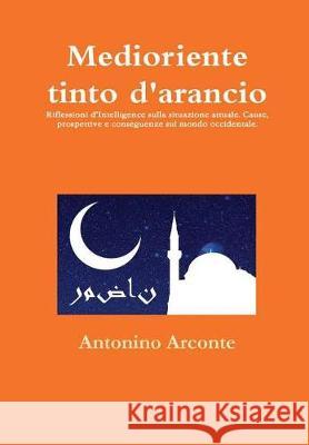 Medioriente tinto d'arancio Arconte, Antonino 9788894107968