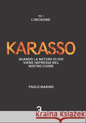 Karasso - Vol. 1 L'incisione: Quando la natura di Dio viene impressa nel nostro cuore Paolo Marino 9788894266818 Tresedici