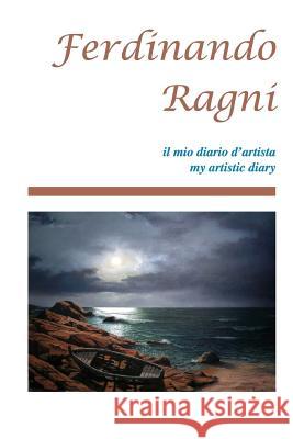 Ferdinando Ragni il mio diario d'artista Marasa, Dino 9788894274332 Not Avail