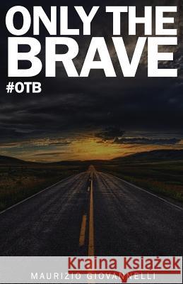 Only The Brave: #otb Giovannelli, Maurizio 9788894310009