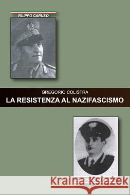 La Resistenza Al Nazifascismo Pubblishop Maida Carmelo Zungrone Gregorio Colistra 9788894339123