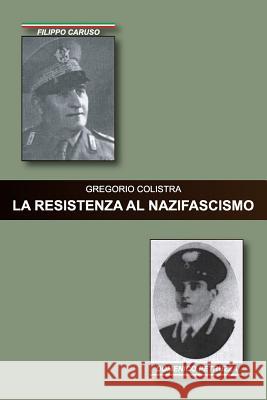 La Resistenza Al Nazifascismo Pubblishop Maida Giovanni Giardino Gregorio Colistra 9788894339130