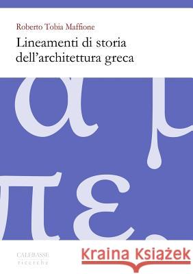 Lineamenti di storia dell'architettura greca Maffione, Roberto Tobia 9788894376012