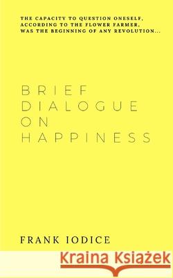 Brief Dialogue on Happiness Frank Iodice 9788894376289