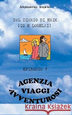 Agenzia Viaggi Avventurosi Massimo Indrio 9788894420517 Massimo Indrio