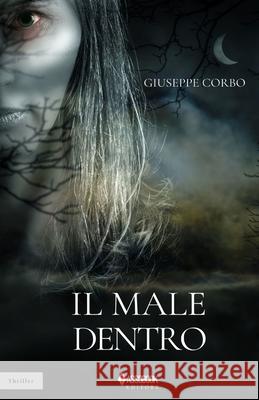 Il male dentro Giuseppe Corbo 9788894528411 Assobook Editore