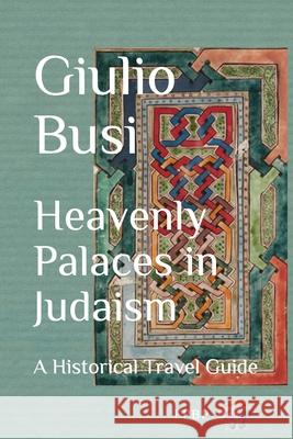 Heavenly Palaces in Judaism: A Historical Travel Guide Giulio Busi 9788894537420