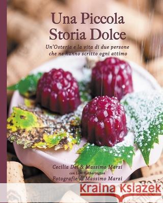 Una Picccola Storia Dolce Massimo Marzi Lori Hetherington Massimo Marzi 9788894597639 Osteria La Gramola