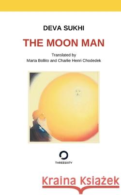 The Moon Man: A revolutionary encounter Marta Bollito Charlie Henri Chodedek Deva Sukhi 9788894776362