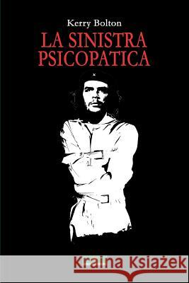 La Sinistra Psicopatica: Dalla Francia Giacobina Al Movimento Occupy Angelo Paratico Kerry Bolton 9788895288871