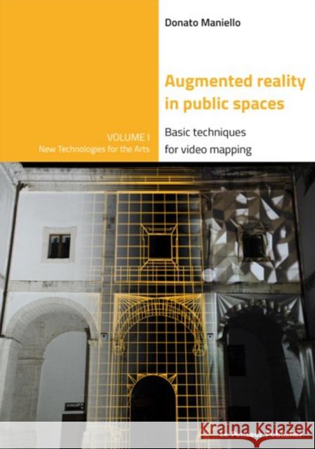 Augmented Reality in public spaces. Basic Techniques for video mapping Donato Maniello   9788895315348