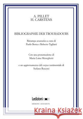 Bibliographie Der Troubadours Alfred Pillet Henry Carstens Maria Luisa Meneghetti 9788895994642