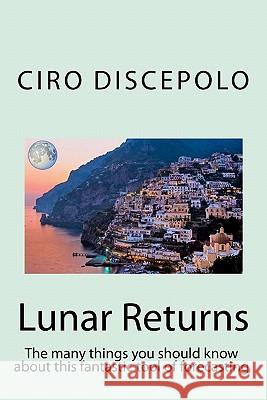 Lunar Returns: The many things you should know about this fantastic tool of forecasting Discepolo, Ciro 9788896447055