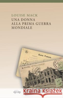 Una donna alla Prima Guerra Mondiale Donativi, Marcello 9788896576434 Edizioni Trabant