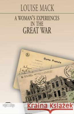 A Woman's Experiences in the Great War Louise Mack 9788896576458 Edizioni Trabant