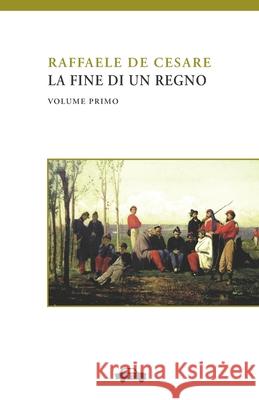 La fine di un regno. Vol. I De Cesare, Raffaele 9788896576731 Edizioni Trabant