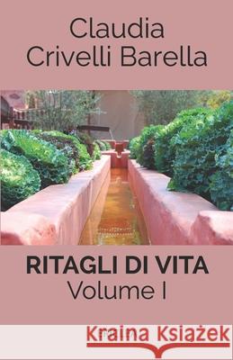 Ritagli di Vita: Scritti settimanali su Cooperazione. Volume I: 2007 - 2012 Claudia Crivelli Barella, Isabella Visetti 9788896975138 Casa Editrice Ericlea