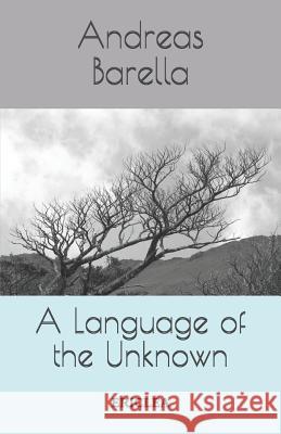 A Language of the Unknown: Influence and Composition in the Work of Samuel Beckett Andreas Barella 9788896975176 Casa Editrice Ericlea