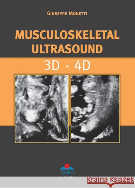 Musculoskeletal Ultrasound 3D - 4D G Monetti 9788897162070 Timeo Editore SRL