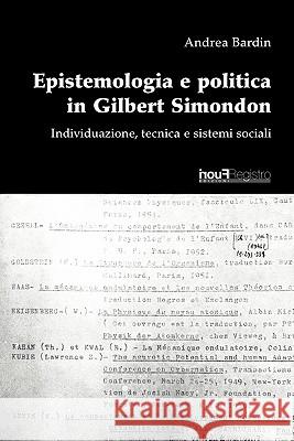 Epistemologia E Politica in Gilbert Simondon. Andrea Bardin 9788897172000 Fuoriregistro