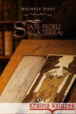 Siate fedeli alla terra! Michele Silvi, Giovanni Carmine Costabile 9788897328254 Phronesis