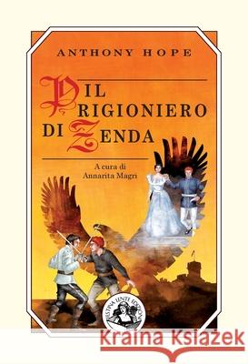 Il prigioniero di Zenda Anthony Hope Annarita Magri 9788897589617 Festina Lente Edizioni