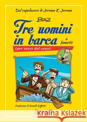 Tre uomini in barca a fumetti (per tacer del cane) Biaz Panzani Biagio Panzani Jerome K. Jerome 9788897589655