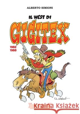 Il west di Gigitex (1982-1988) Alberto Simioni Franco Carrara Giuseppe Pollicelli 9788897589730 Festina Lente Edizioni