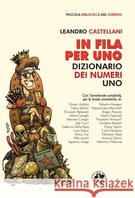 In fila per uno: Dizionario dei numeri uno Leandro Castellani 9788897589785 Festina Lente Edizioni