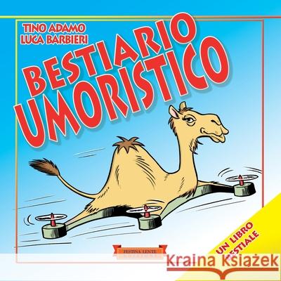 Bestiario umoristico Tino Adamo Luca Barbieri Moreno Burattini 9788897589815 Festina Lente Edizioni