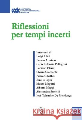 Riflessioni per tempi incerti Cooperativa Cattolico-Dem D Chiara Giaccardi Jos? Tolentino d 9788897589983 Festina Lente Edizioni