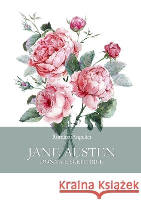 Jane Austen. Donna e scrittrice Romina Angelici 9788897815945