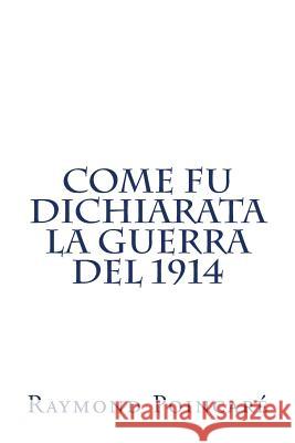 Come fu dichiarata la guerra del 1914 Picco, Aurelio 9788898098026 Aurelio Picco