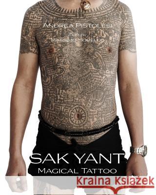 Sak Yant: Magical Tattoo Andrea Pistolesi Massimo Morello 9788898437481 Padplaces