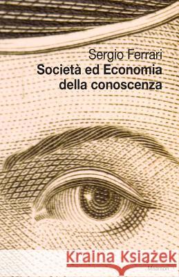 Societa' ed Economia della conoscenza Ferrari, Sergio 9788898470686 Mnamon