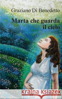 Marta che guarda il cielo Di Benedetto, Graziano 9788898470877