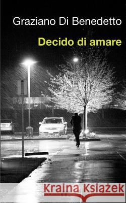 Decido di amare Di Benedetto, Graziano 9788898470990