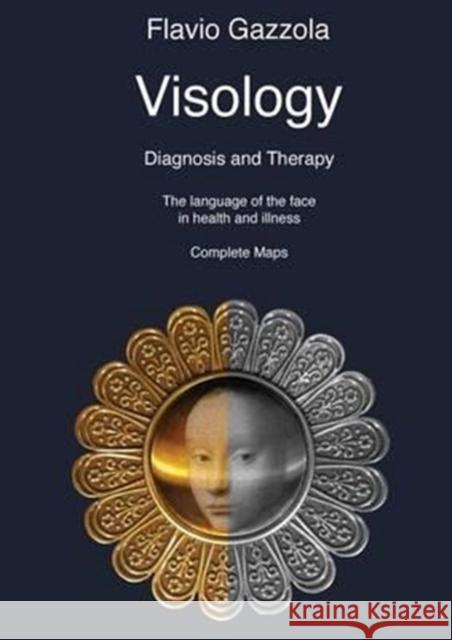 Visology. The Language of the Face in Health and Illness. Gazzola, Flavio 9788898601004