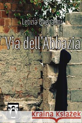 Via dell'Abbazia Bognanni, Letizia 9788898754427