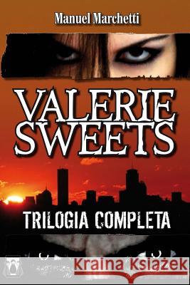 Valerie Sweets - La Trilogia Completa Manuel Marchetti 9788898754571 Nativi Digitali Edizioni Snc