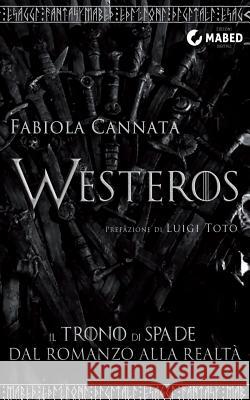 Westeros: Il Trono di Spade dal romanzo alla realtà Toto, Luigi 9788898891108