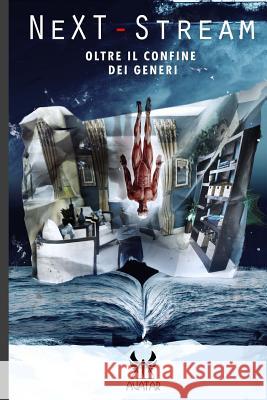 NeXT-Stream: Oltre il confine dei generi Lukha B Kremo, Giovanni De Matteo, Sandro Battisti 9788898953189 Kipple-Next